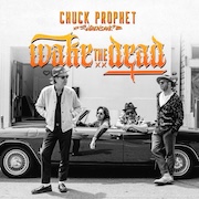 DVD/Blu-ray-Review: Chuck Prophet with ¿Qiensave? - Wake The Dead